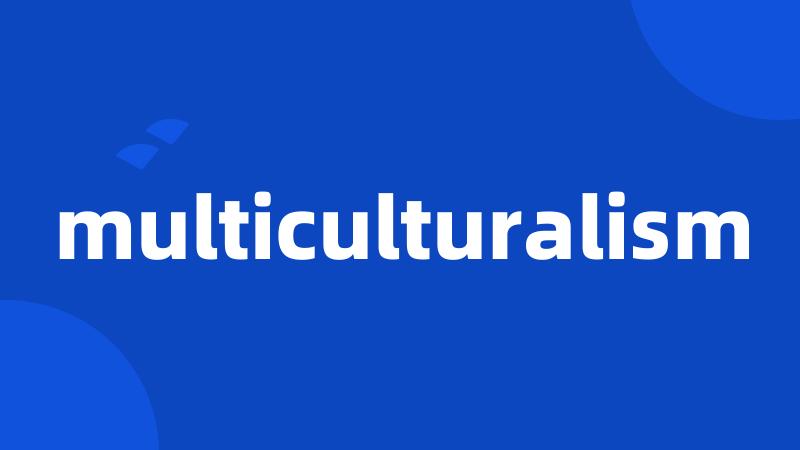 multiculturalism