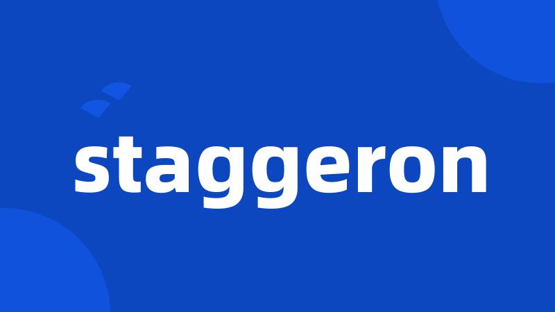 staggeron