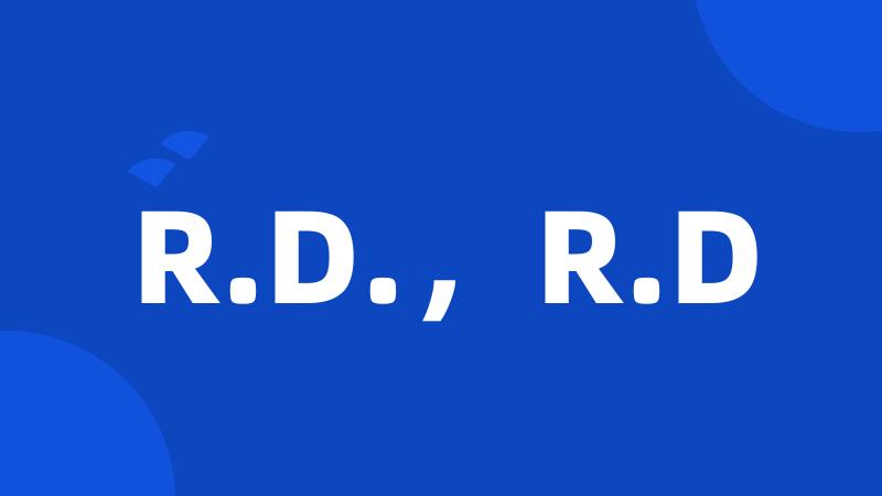 R.D.，R.D