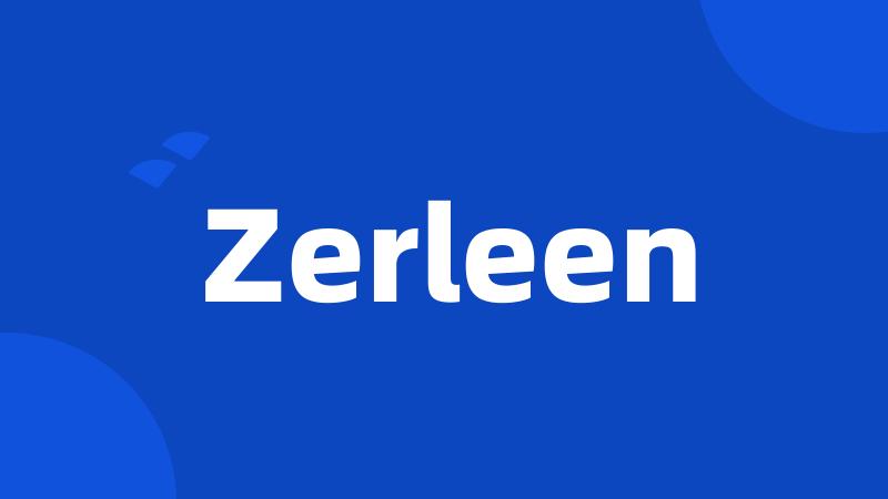 Zerleen