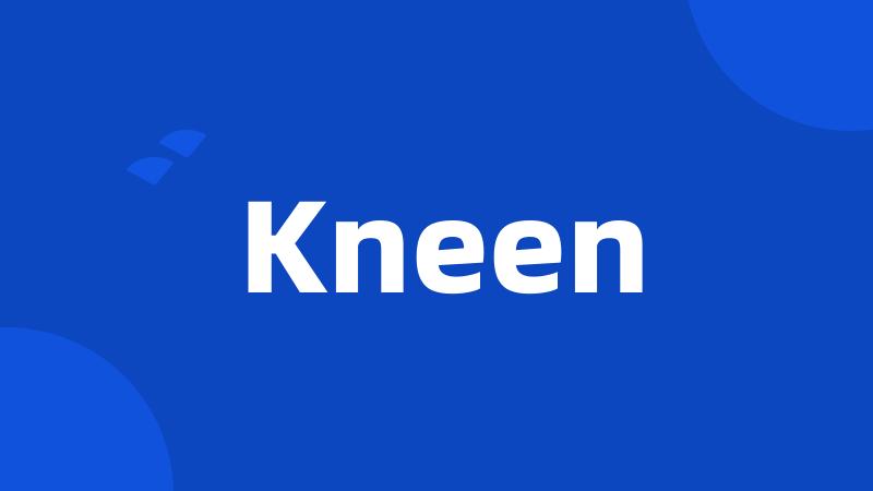 Kneen