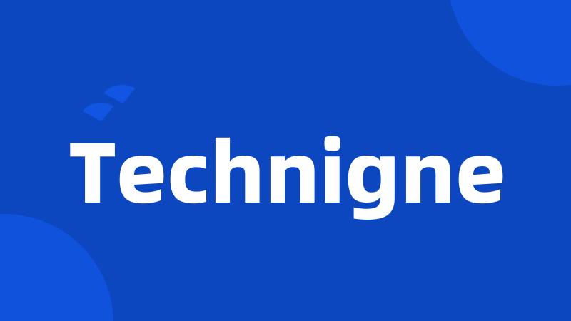 Technigne