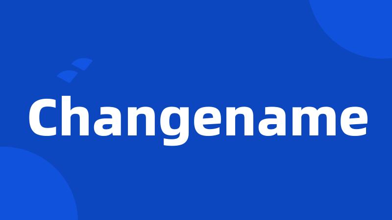 Changename