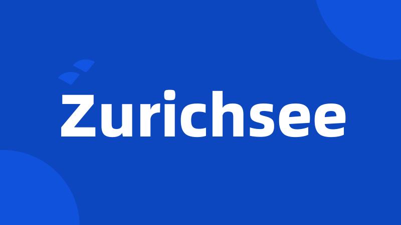 Zurichsee