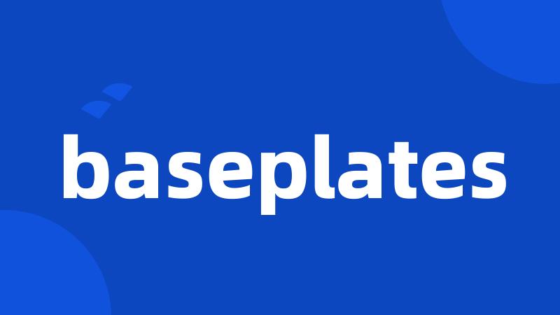 baseplates