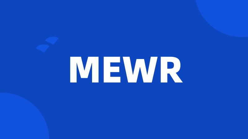 MEWR