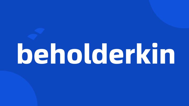 beholderkin