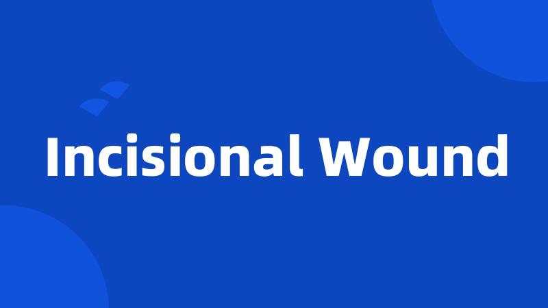 Incisional Wound