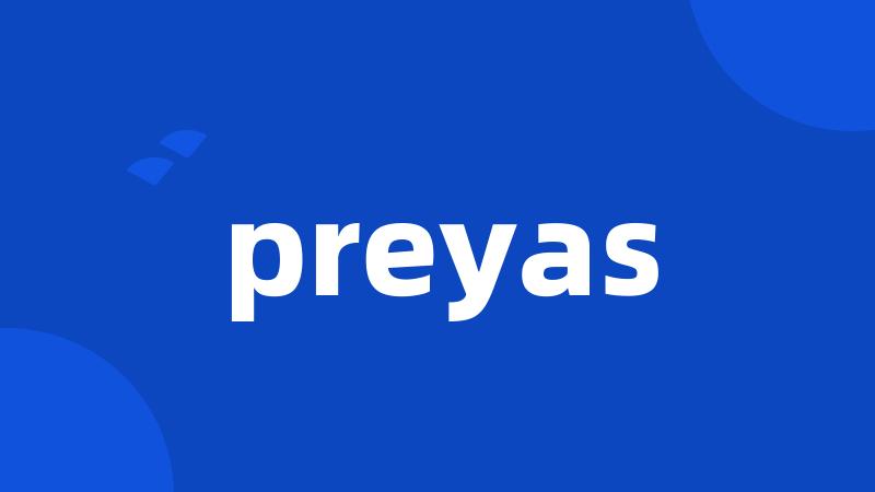 preyas