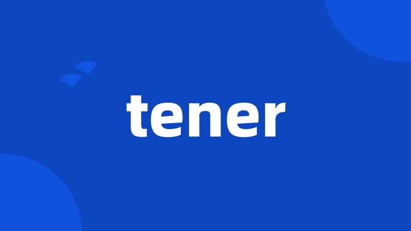 tener