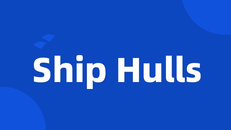 Ship Hulls