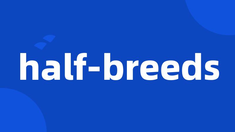 half-breeds