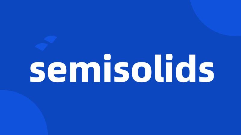 semisolids