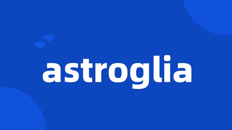 astroglia