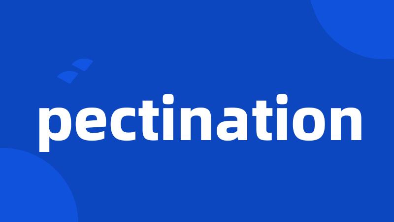 pectination