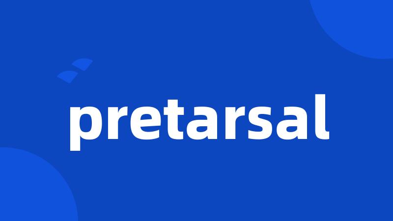 pretarsal