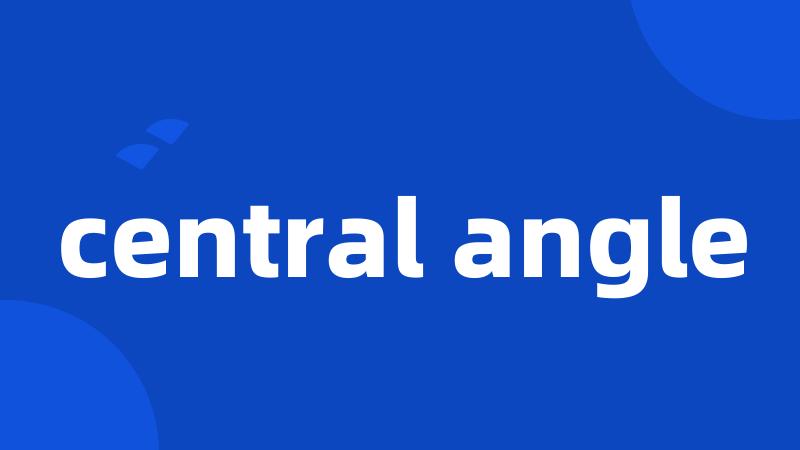 central angle