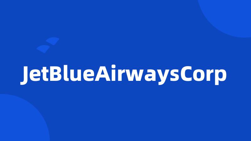 JetBlueAirwaysCorp