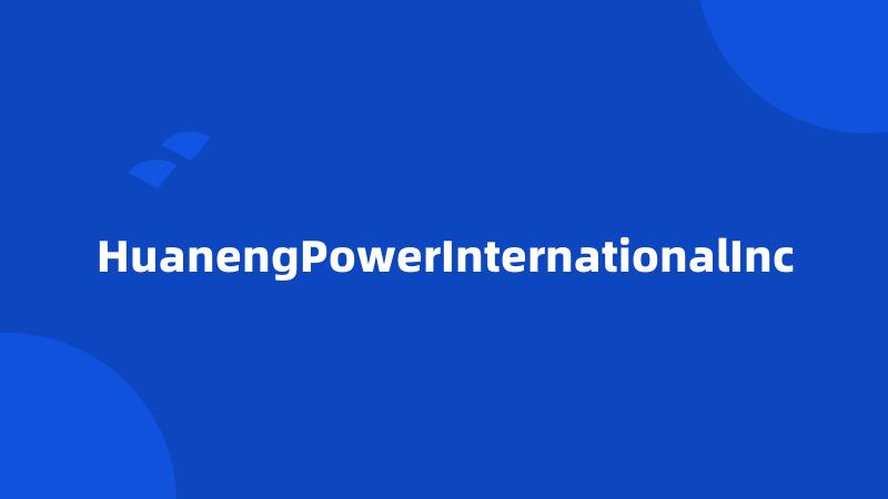 HuanengPowerInternationalInc