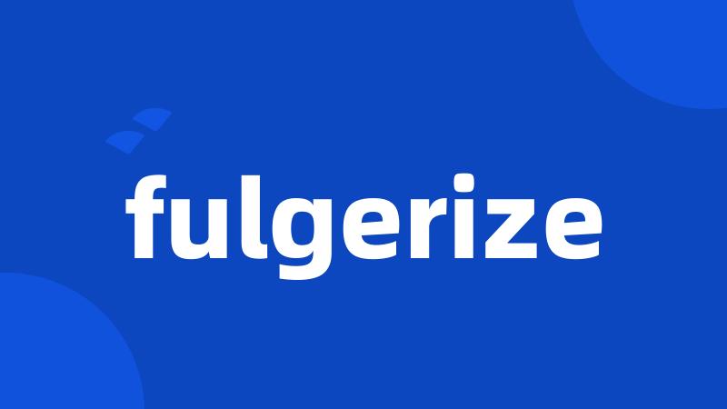 fulgerize