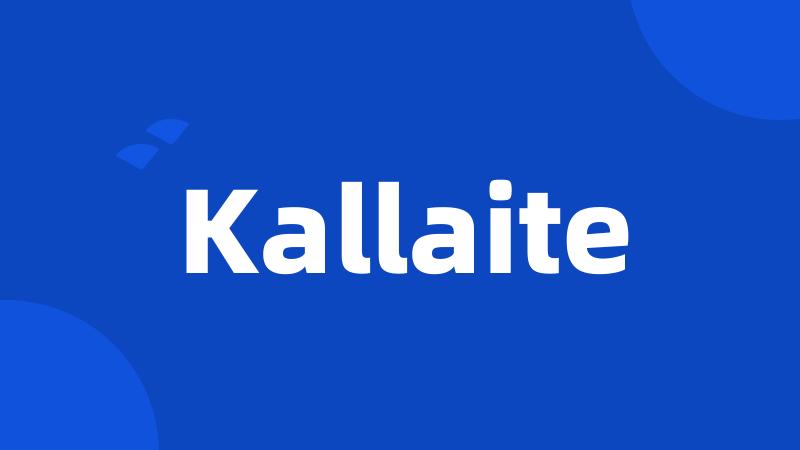 Kallaite