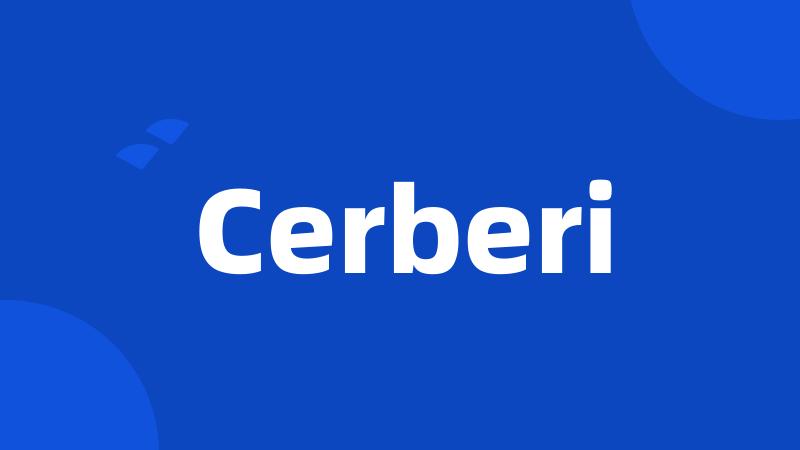 Cerberi