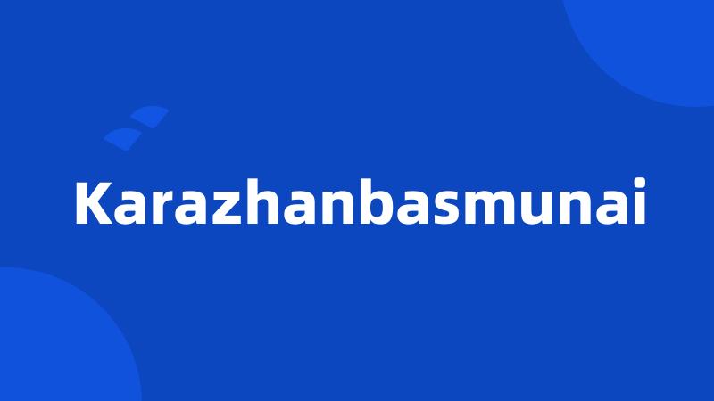 Karazhanbasmunai