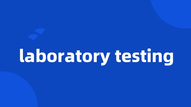 laboratory testing