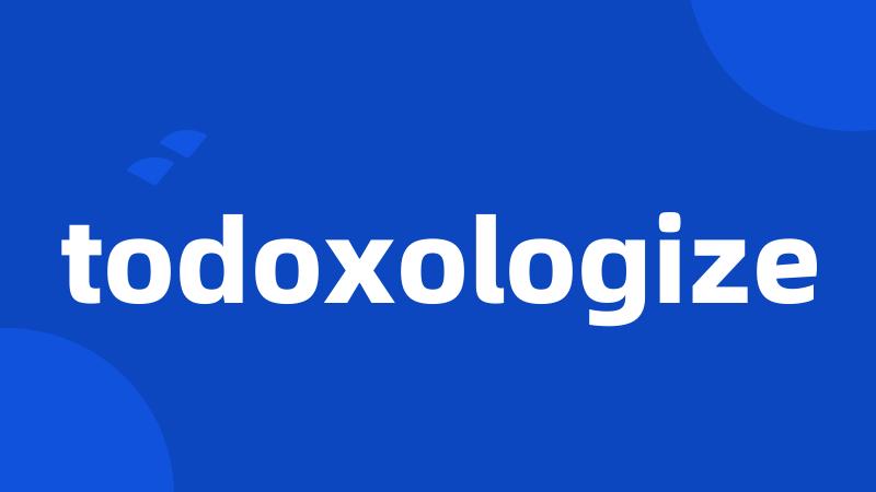 todoxologize