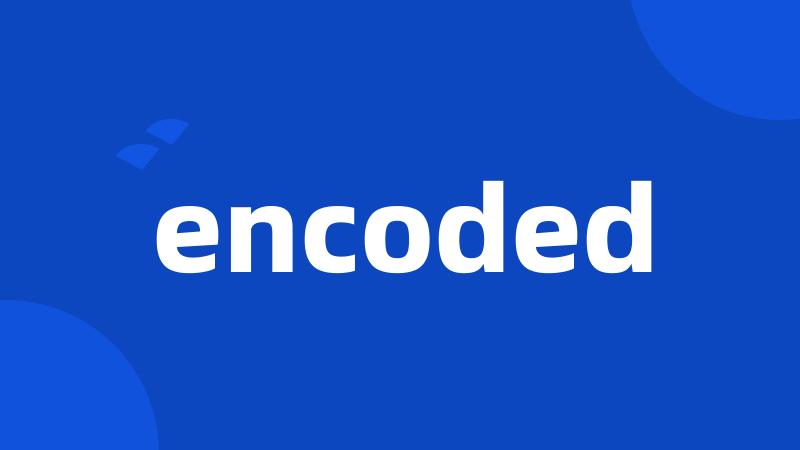 encoded