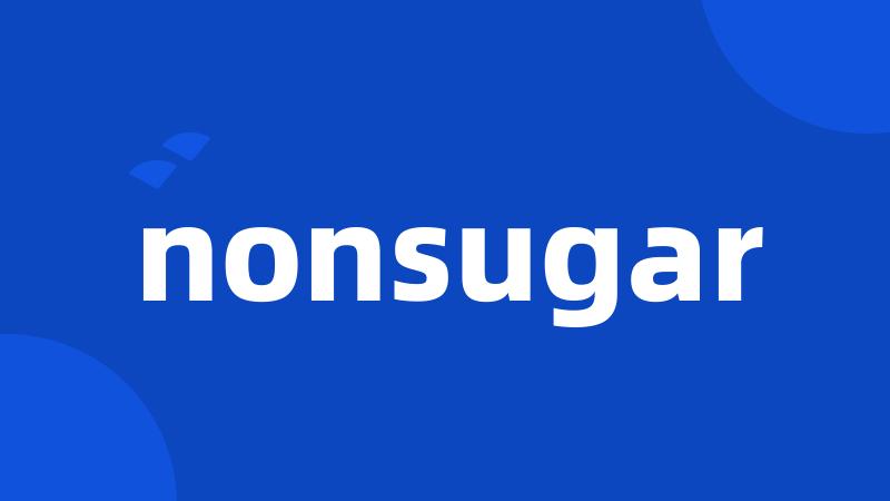 nonsugar