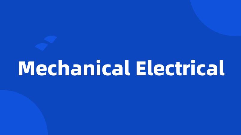 Mechanical Electrical