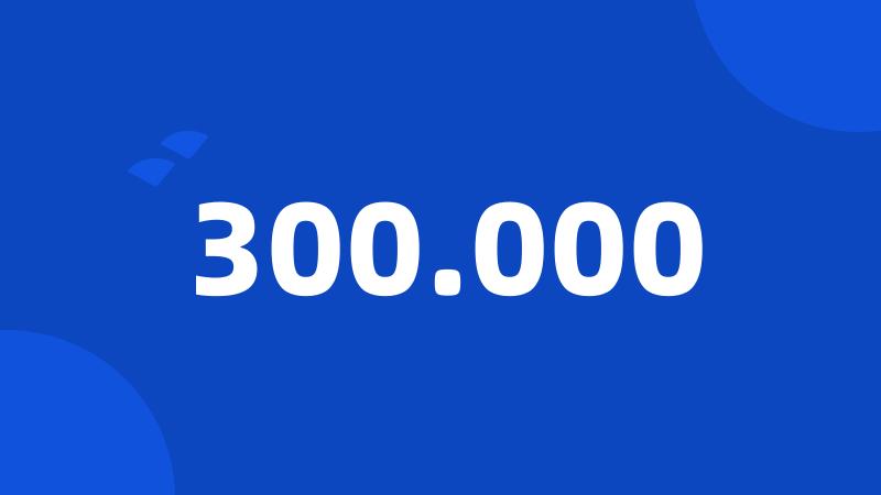 300.000