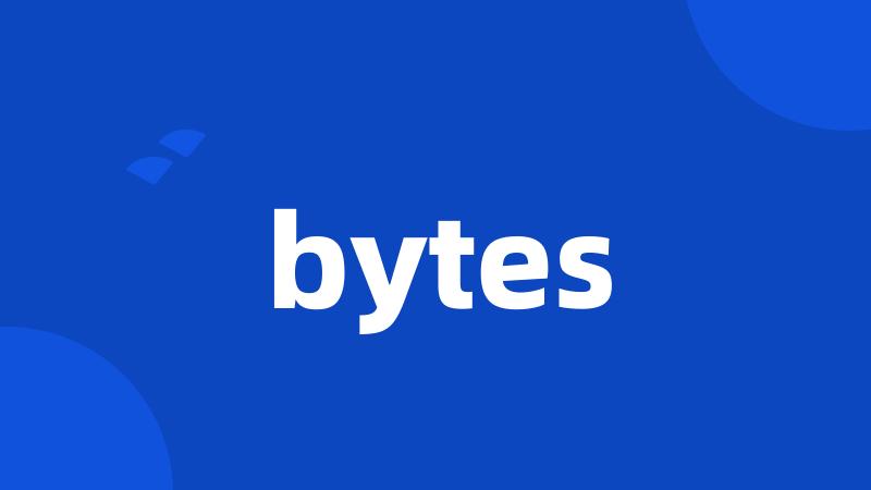 bytes