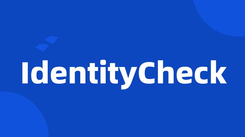 IdentityCheck