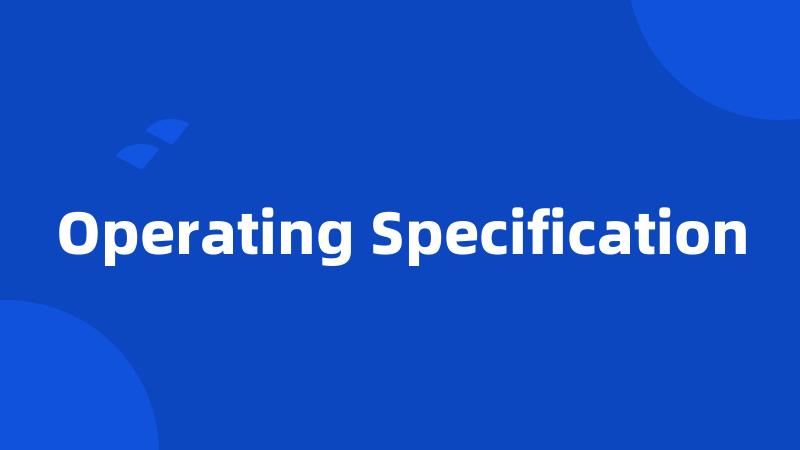 Operating Specification