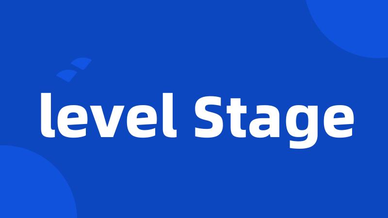 level Stage