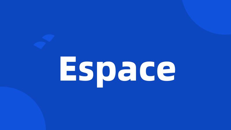 Espace