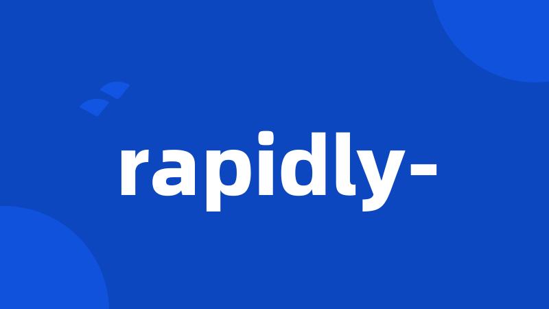 rapidly-