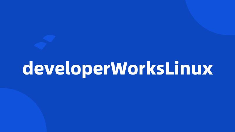 developerWorksLinux