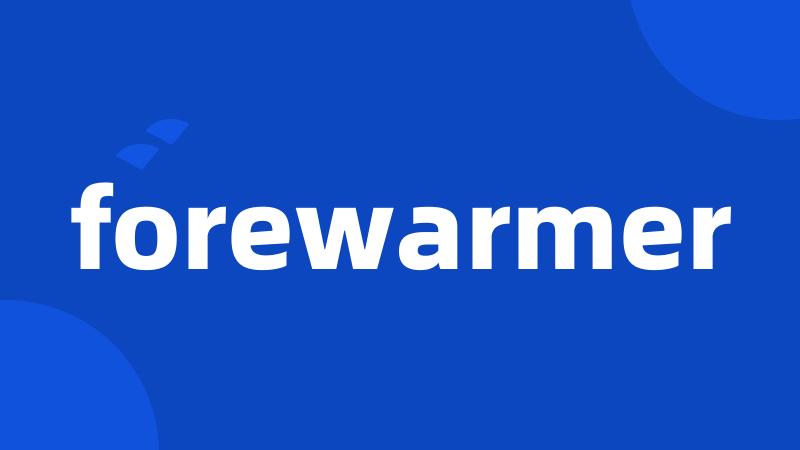 forewarmer