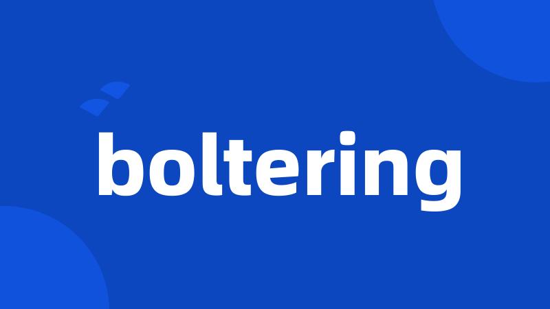 boltering