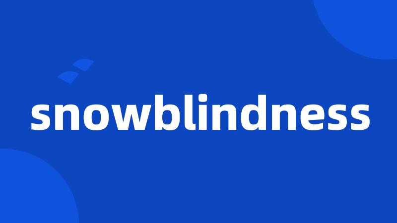 snowblindness