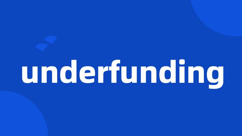 underfunding