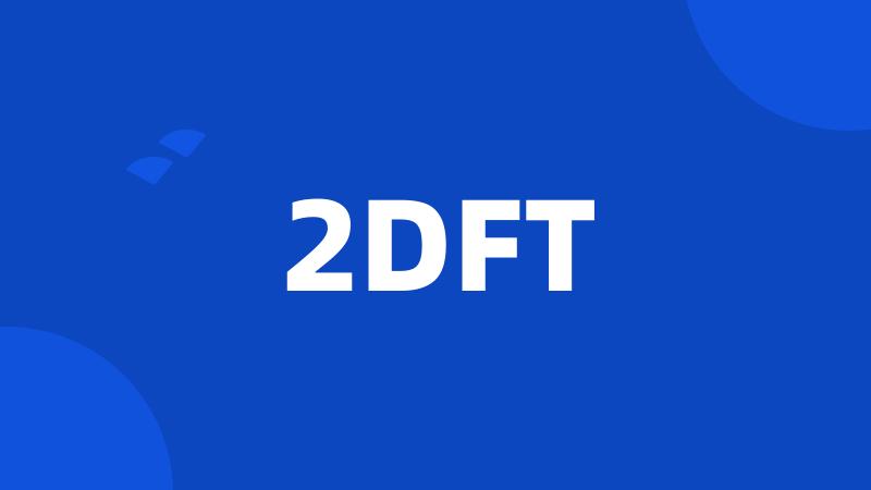 2DFT