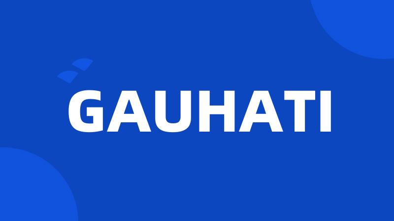 GAUHATI