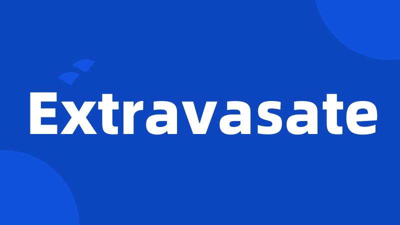 Extravasate