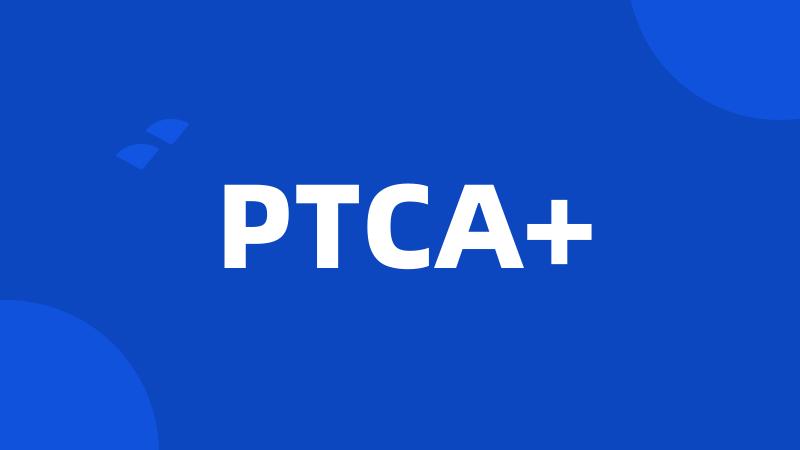 PTCA+