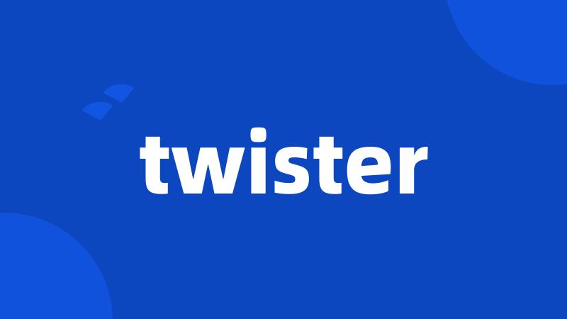 twister