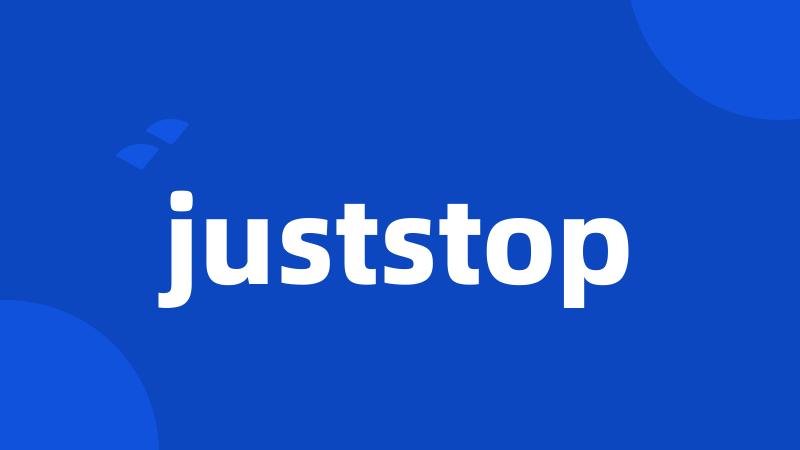 juststop